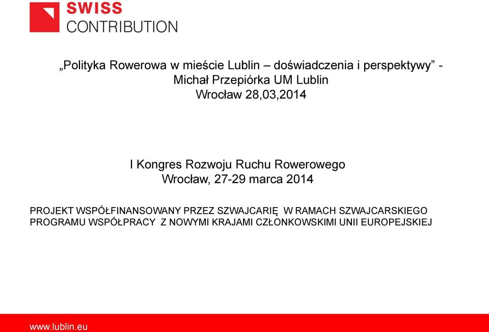 Wrocław, 27-29 marca 2014 PROJEKT WSPÓŁFINANSOWANY PRZEZ SZWAJCARIĘ W RAMACH