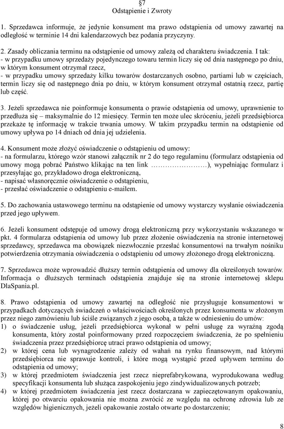 I tak: - w przypadku umowy sprzedaży pojedynczego towaru termin liczy się od dnia następnego po dniu, w którym konsument otrzymał rzecz, - w przypadku umowy sprzedaży kilku towarów dostarczanych