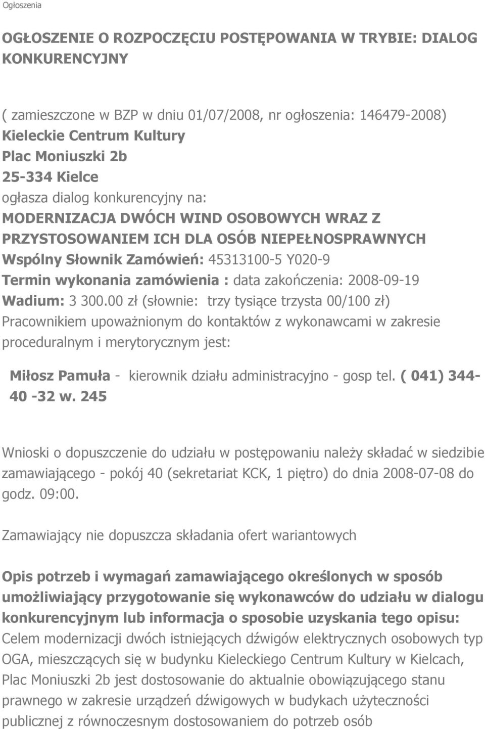 : data zakończenia: 2008-09-19 Wadium: 3 300.