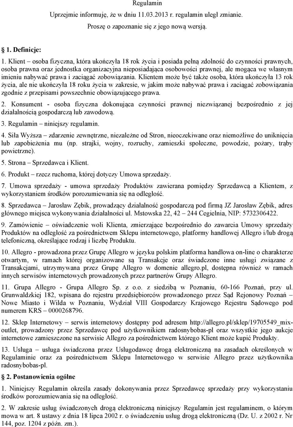 imieniu nabywać prawa i zaciągać zobowiązania.
