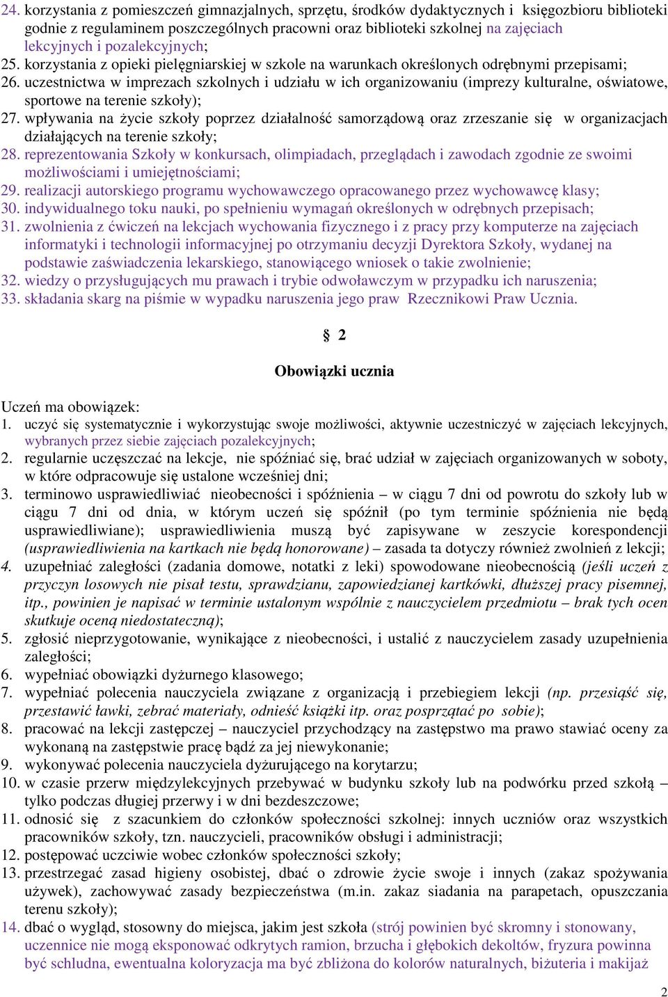 uczestnictwa w imprezach szkolnych i udziału w ich organizowaniu (imprezy kulturalne, oświatowe, sportowe na terenie szkoły); 27.