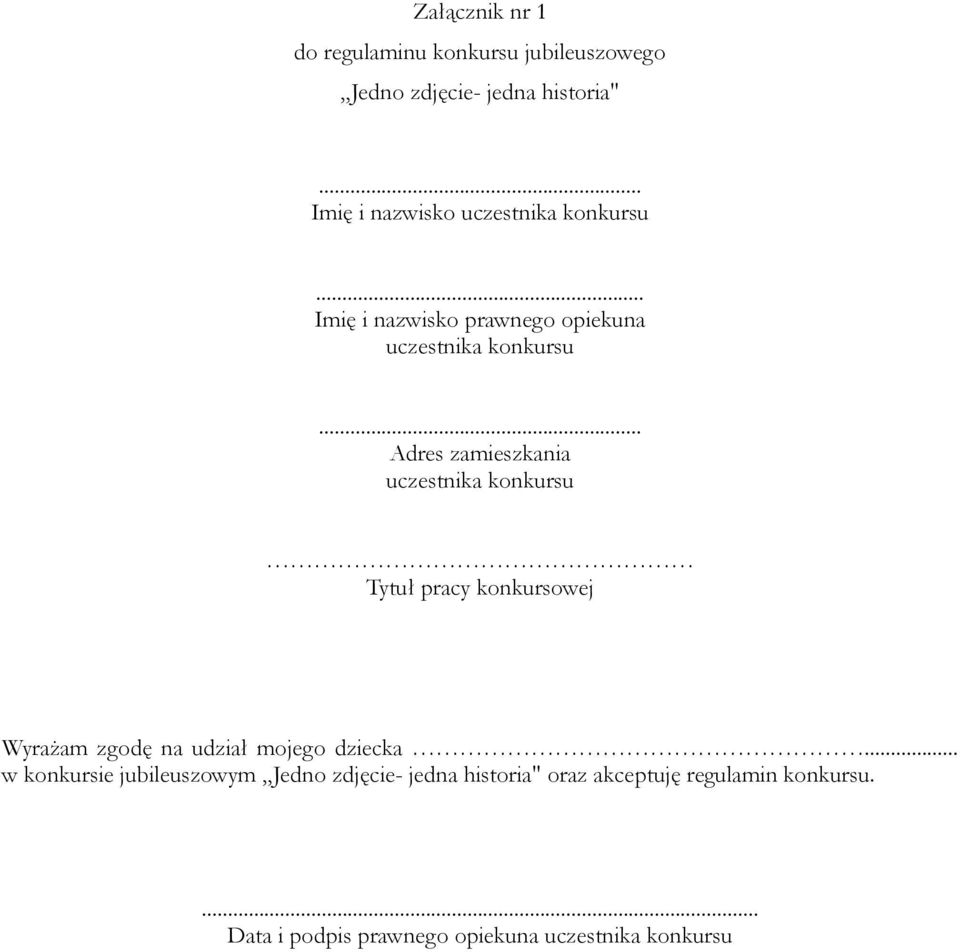 .. Adres zamieszkania uczestnika konkursu Tytuł pracy konkursowej Wyrażam zgodę na udział mojego dziecka.