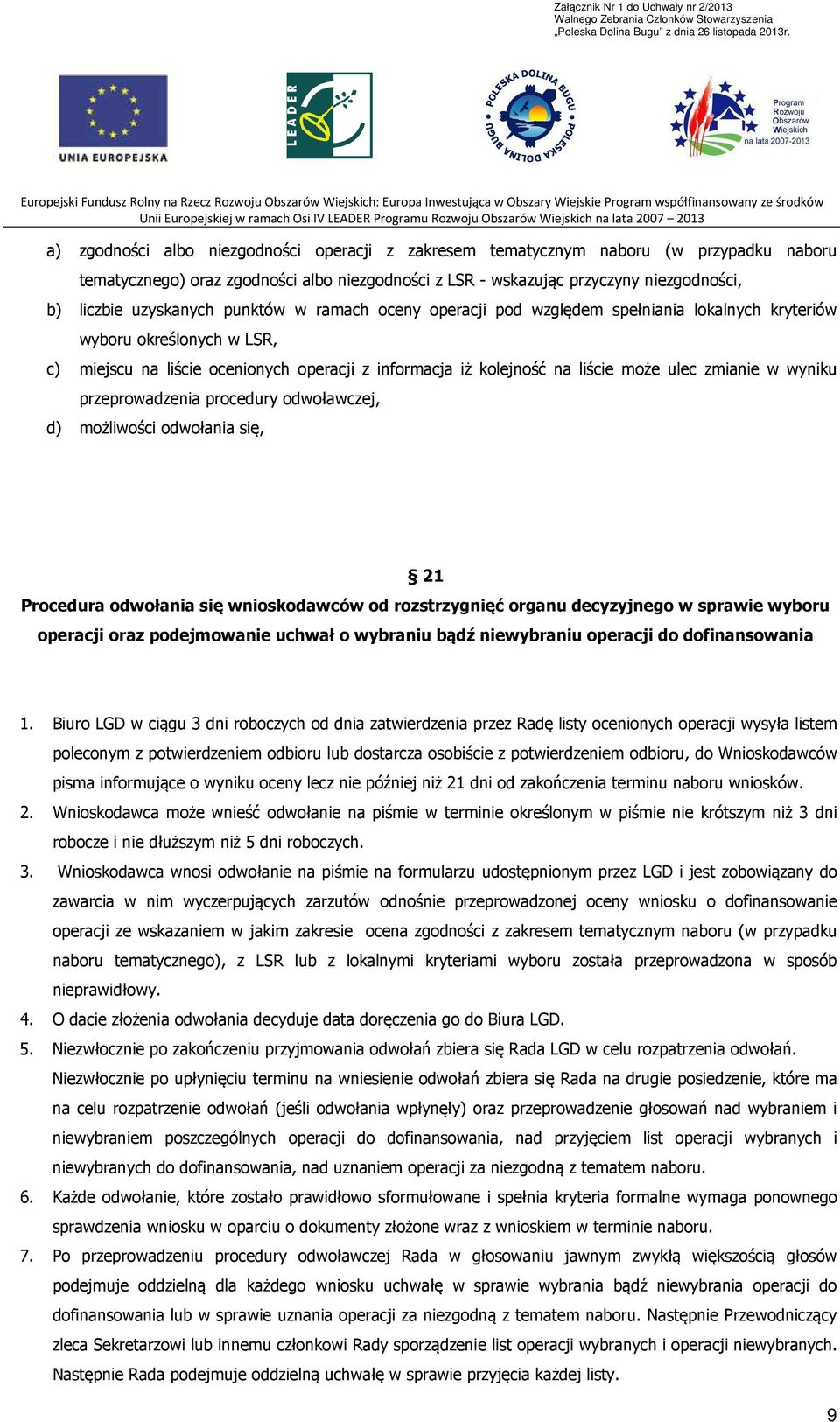 zmianie w wyniku przeprowadzenia procedury odwoławczej, d) możliwości odwołania się, 21 Procedura odwołania się wnioskodawców od rozstrzygnięć organu decyzyjnego w sprawie wyboru operacji oraz