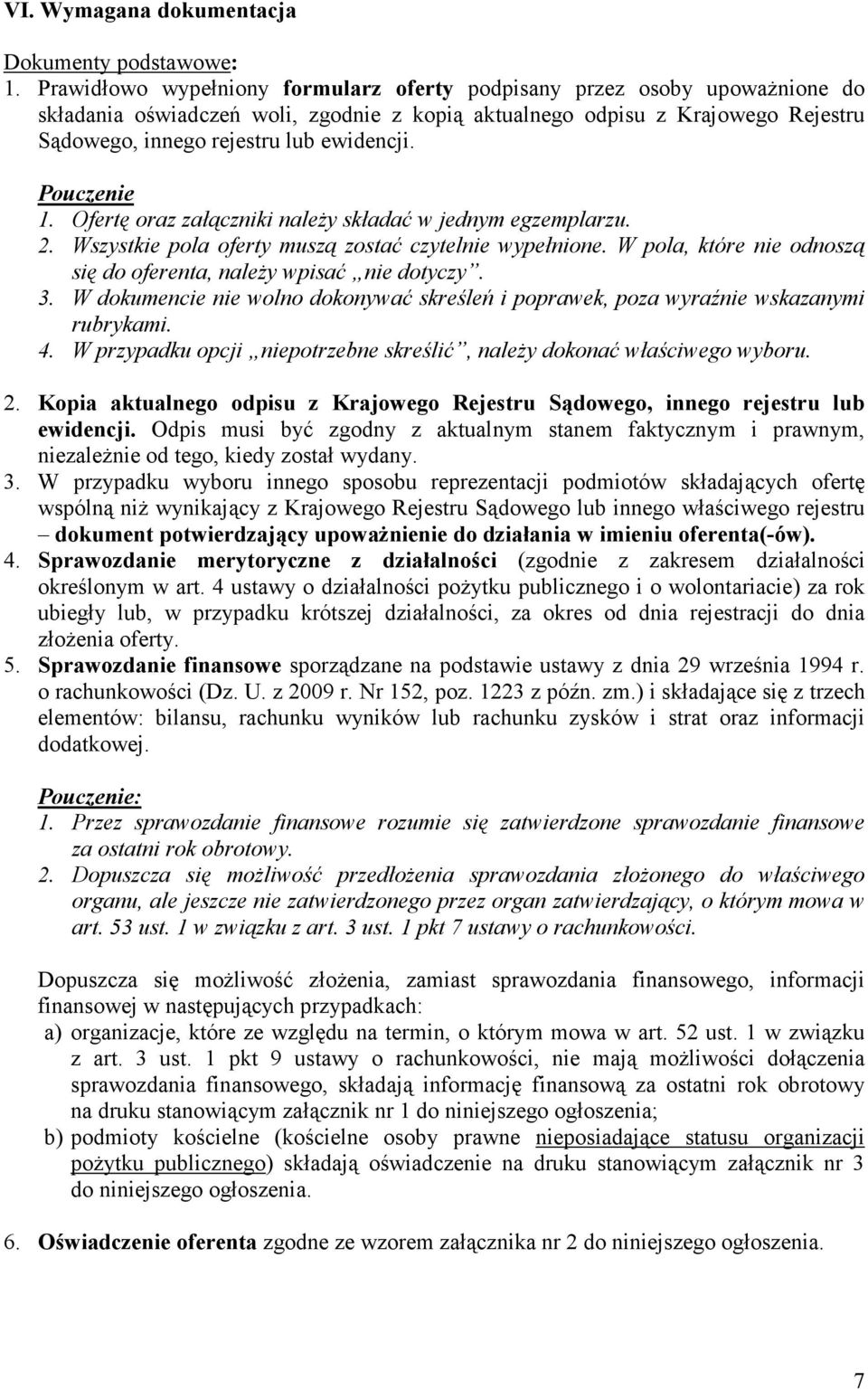 Pouczenie 1. Ofertę oraz załączniki naleŝy składać w jednym egzemplarzu. 2. Wszystkie pola oferty muszą zostać czytelnie wypełnione.