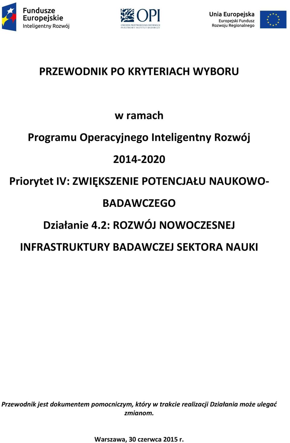 2: ROZWÓJ NOWOCZESNEJ INFRASTRUKTURY BADAWCZEJ SEKTORA NAUKI Przewodnik jest dokumentem