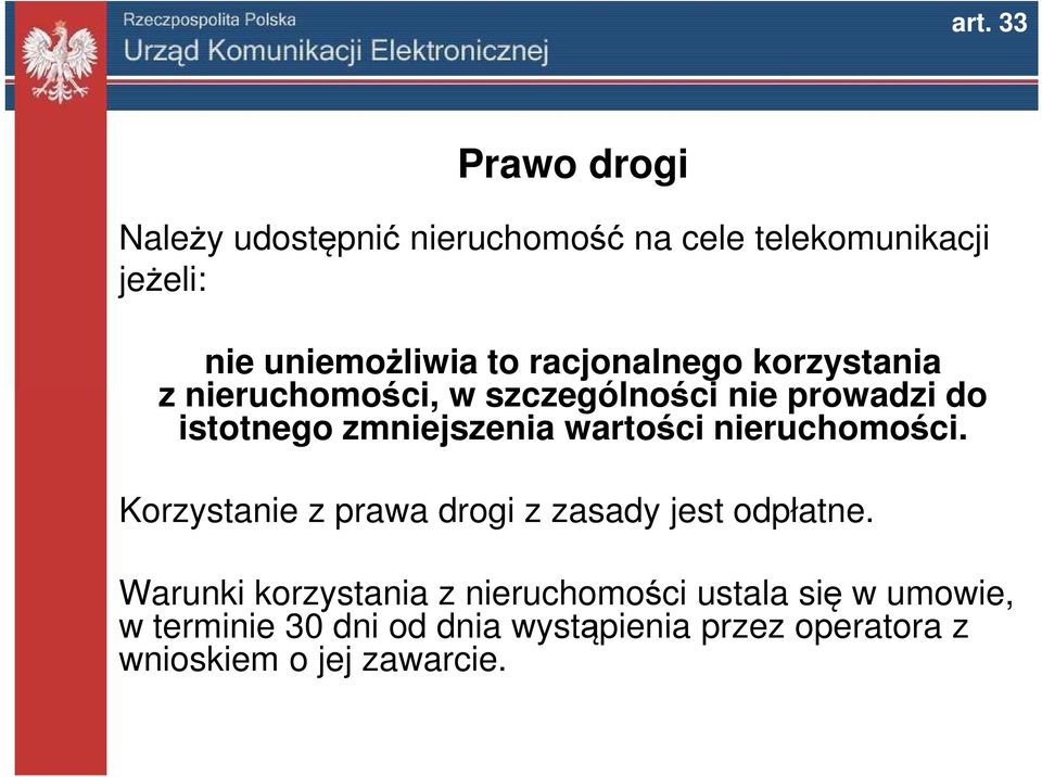 wartości nieruchomości. Korzystanie z prawa drogi z zasady jest odpłatne.