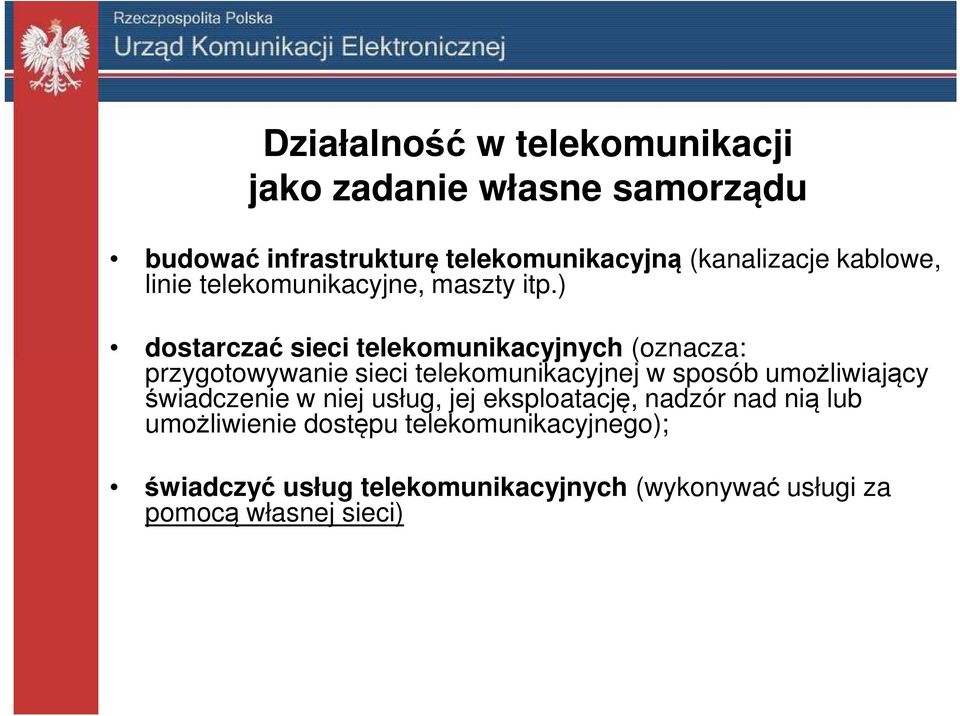 ) dostarczać sieci telekomunikacyjnych (oznacza: przygotowywanie sieci telekomunikacyjnej w sposób umożliwiający