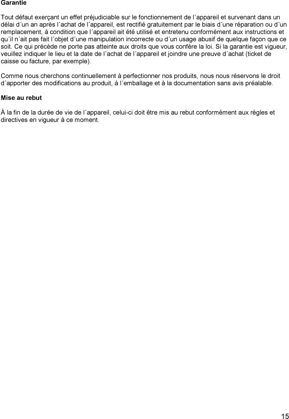 abusif de quelque façon que ce soit. Ce qui précède ne porte pas atteinte aux droits que vous confère la loi.