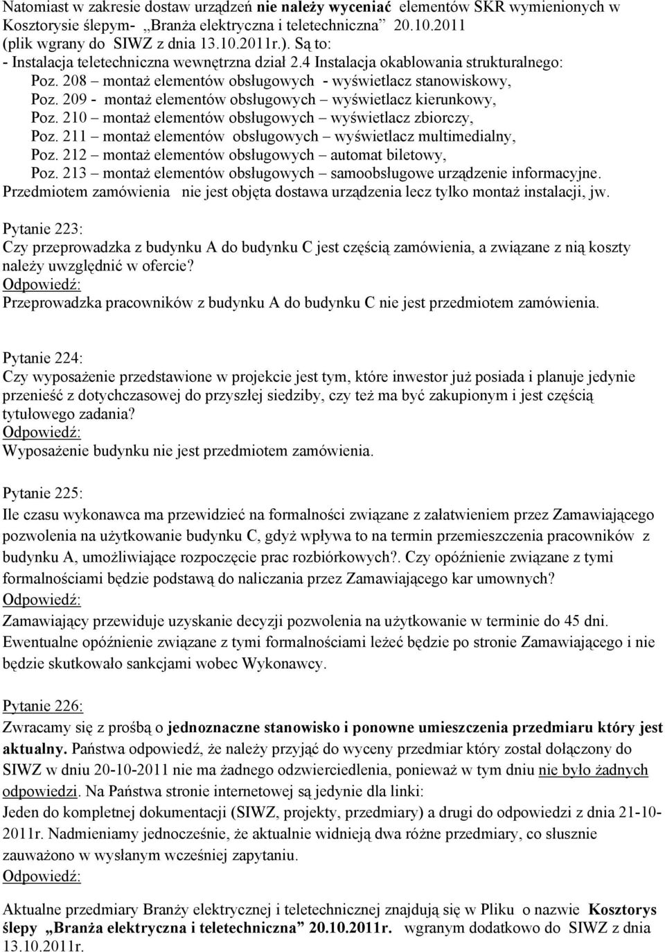 209 - montaż elementów obsługowych wyświetlacz kierunkowy, Poz. 210 montaż elementów obsługowych wyświetlacz zbiorczy, Poz. 211 montaż elementów obsługowych wyświetlacz multimedialny, Poz.