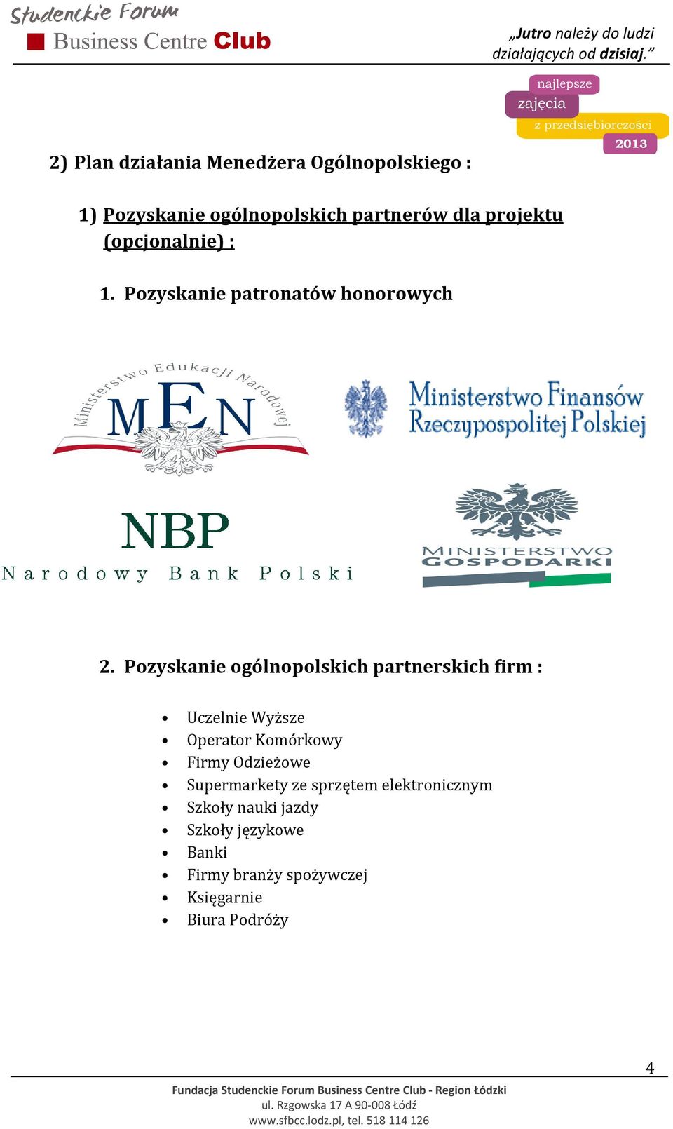 Pozyskanie ogólnopolskich partnerskich firm : Uczelnie Wyższe Operator Komórkowy Firmy