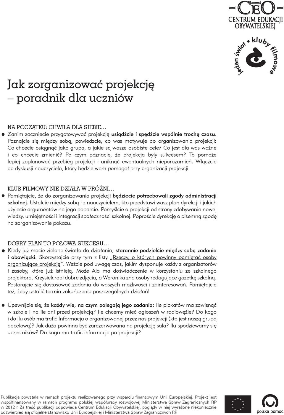 Po czym poznacie, że projekcja były sukcesem? To pomoże lepiej zaplanować przebieg projekcji i uniknąć ewentualnych nieporozumień.