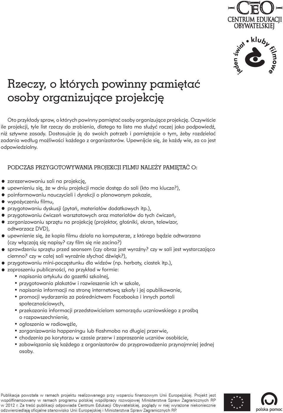 Dostosujcie ją do swoich potrzeb i pamiętajcie o tym, żeby rozdzielać zadania według możliwości każdego z organizatorów. Upewnĳ cie się, że każdy wie, za co jest odpowiedzialny.
