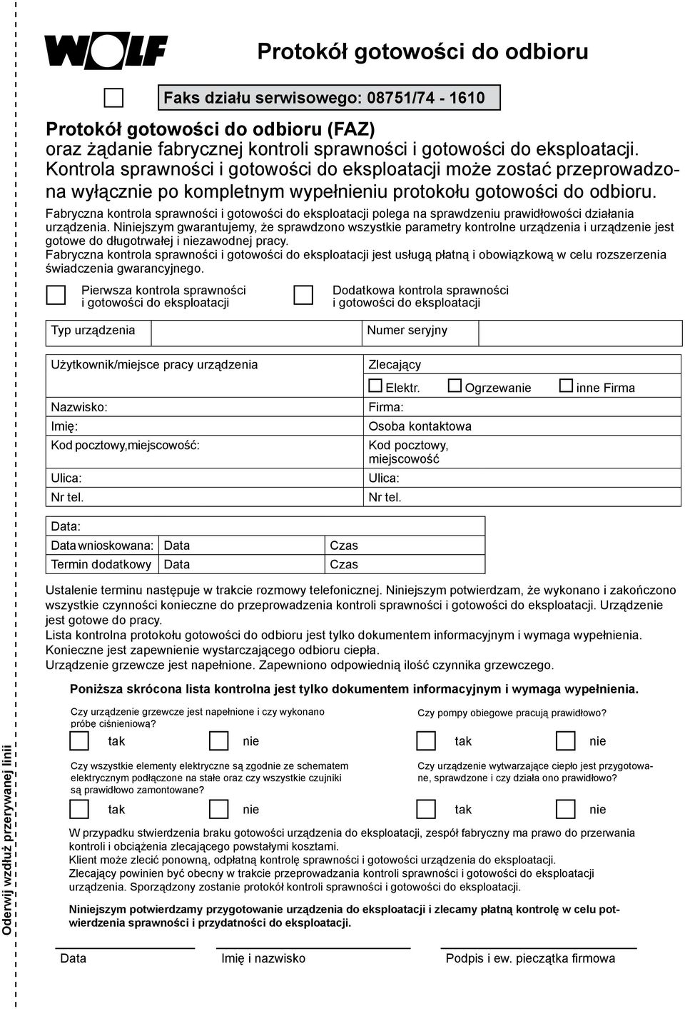 Fabryczna kontrola sprawności i gotowości do eksploatacji polega na sprawdzeniu prawidłowości działania urządzenia.