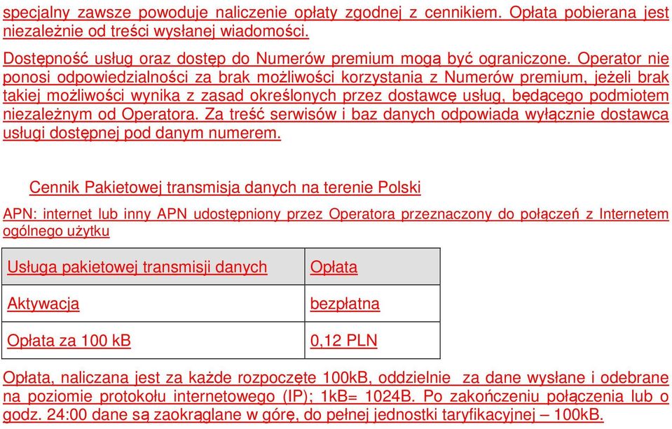 od Operatora. Za treść serwisów i baz danych odpowiada wyłącznie dostawca usługi dostępnej pod danym numerem.