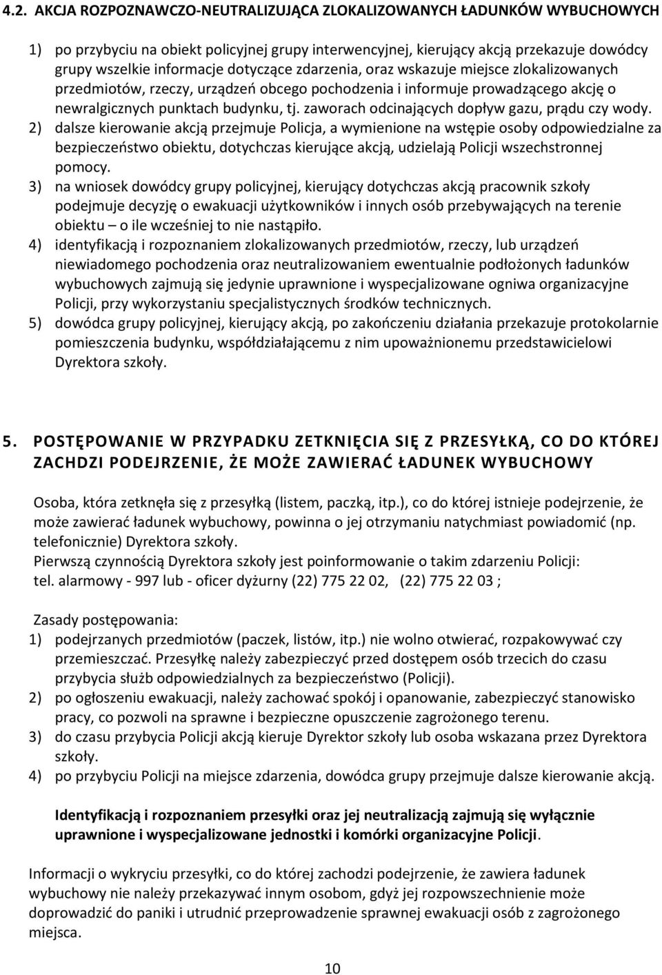 zaworach odcinających dopływ gazu, prądu czy wody.