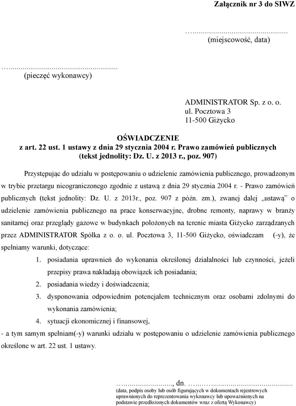 907) Przystępując do udziału w postępowaniu o udzielenie zamówienia publicznego, prowadzonym w trybie przetargu nieograniczonego zgodnie z ustawą z dnia 29 stycznia 2004 r.