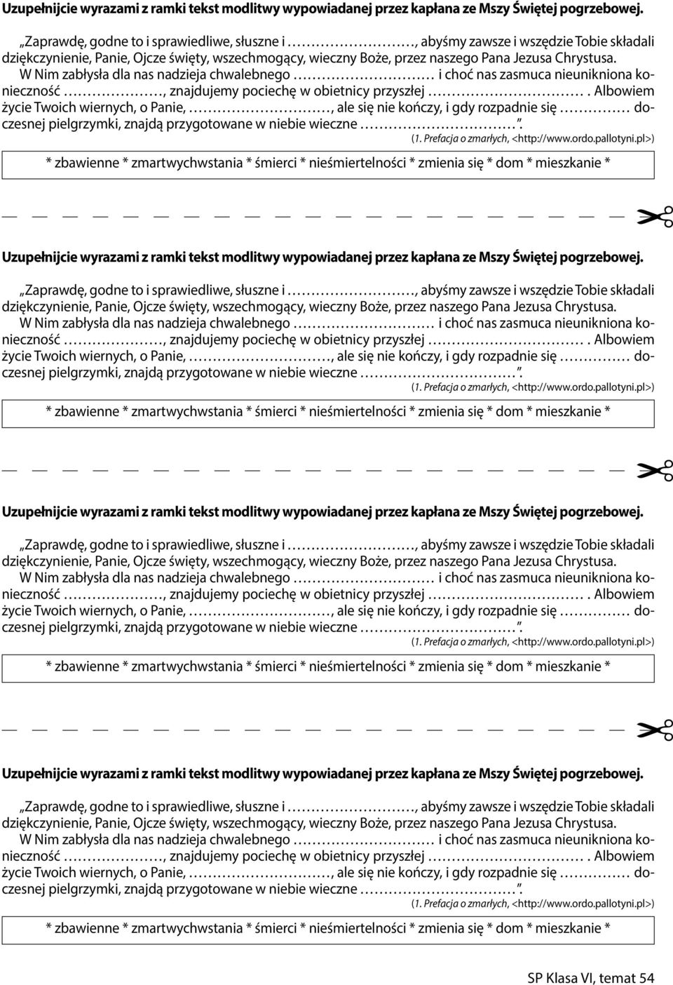 W Nim zabłysła dla nas nadzieja chwalebnego i choć nas zasmuca nieunikniona konieczność, znajdujemy pociechę w obietnicy przyszłej.