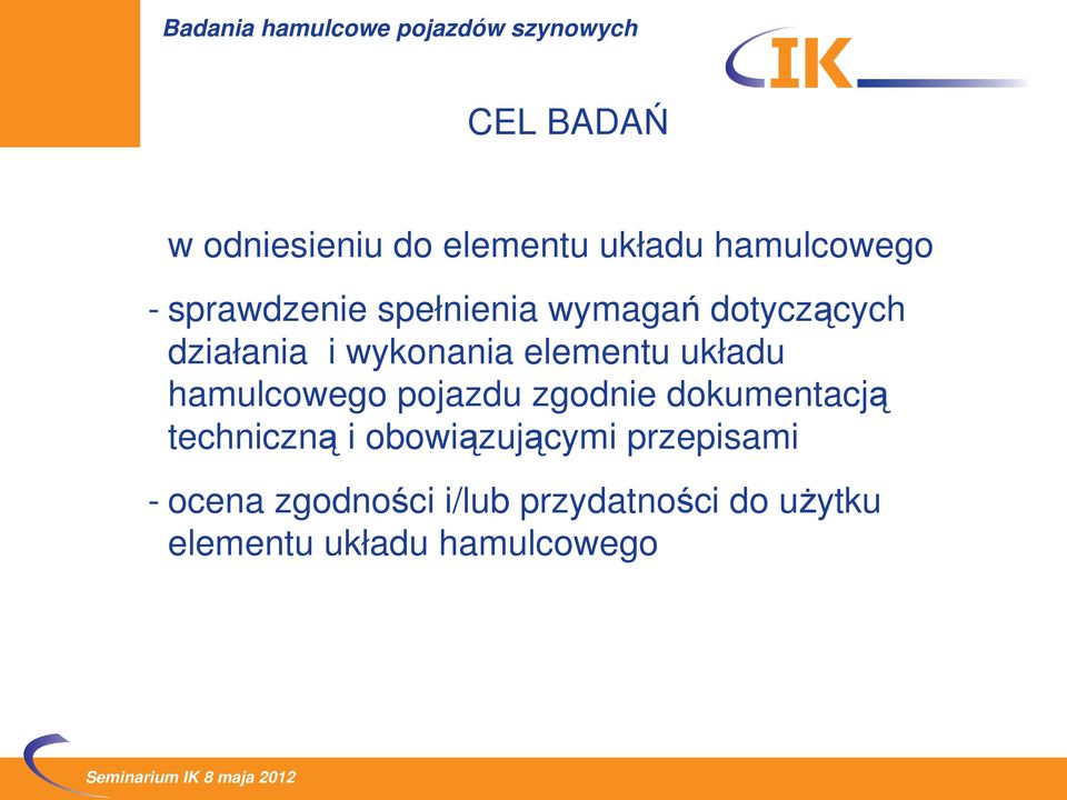 hamulcowego pojazdu zgodnie dokumentacją techniczną i obowiązującymi