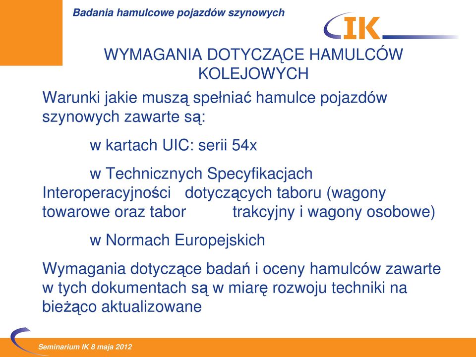 taboru (wagony towarowe oraz tabor trakcyjny i wagony osobowe) w Normach Europejskich Wymagania