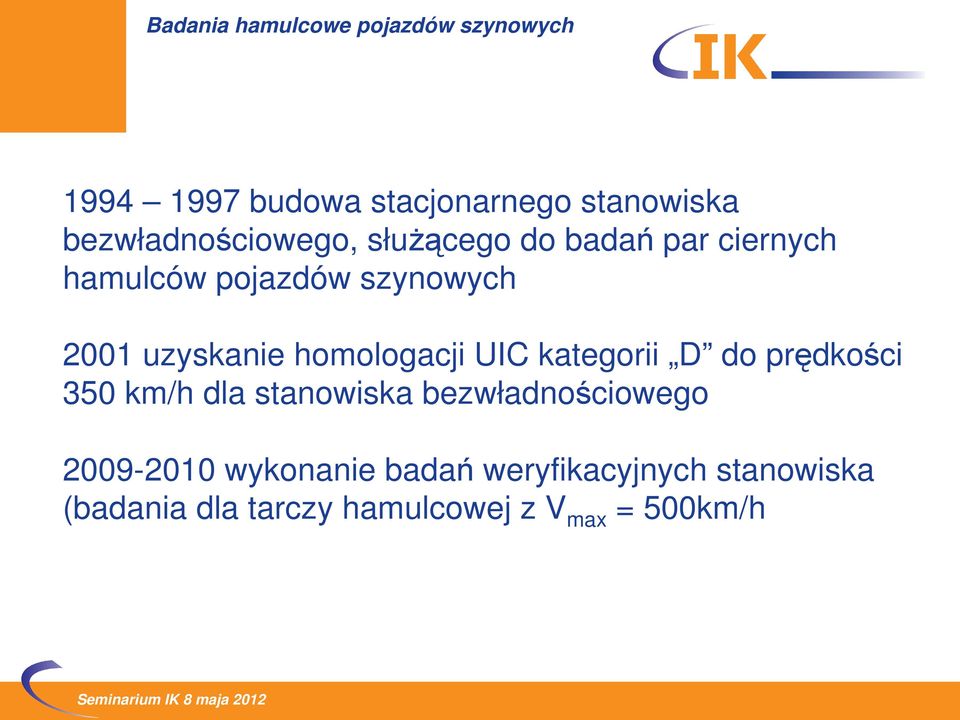 kategorii D do prędkości 350 km/h dla stanowiska bezwładnościowego 2009-2010