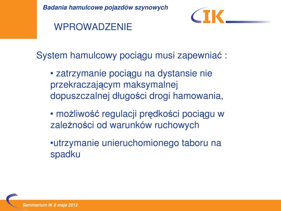 długości drogi hamowania, możliwość regulacji prędkości pociągu w