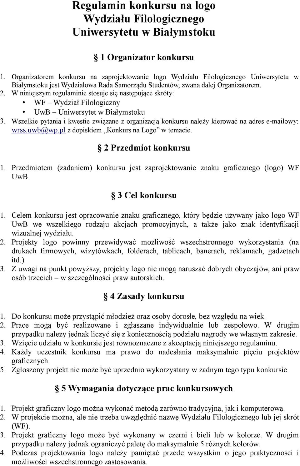 W niniejszym regulaminie stosuje się następujące skróty: WF Wydział Filologiczny UwB Uniwersytet w Białymstoku 3.