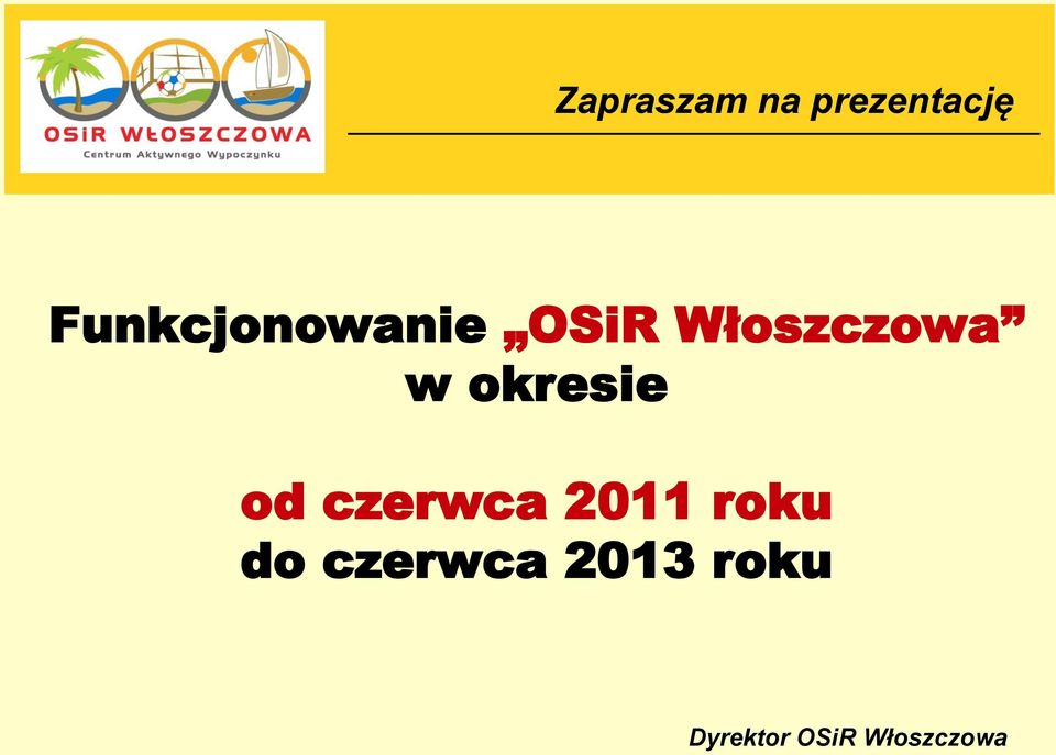 od czerwca 2011 roku do czerwca 2013 roku 18