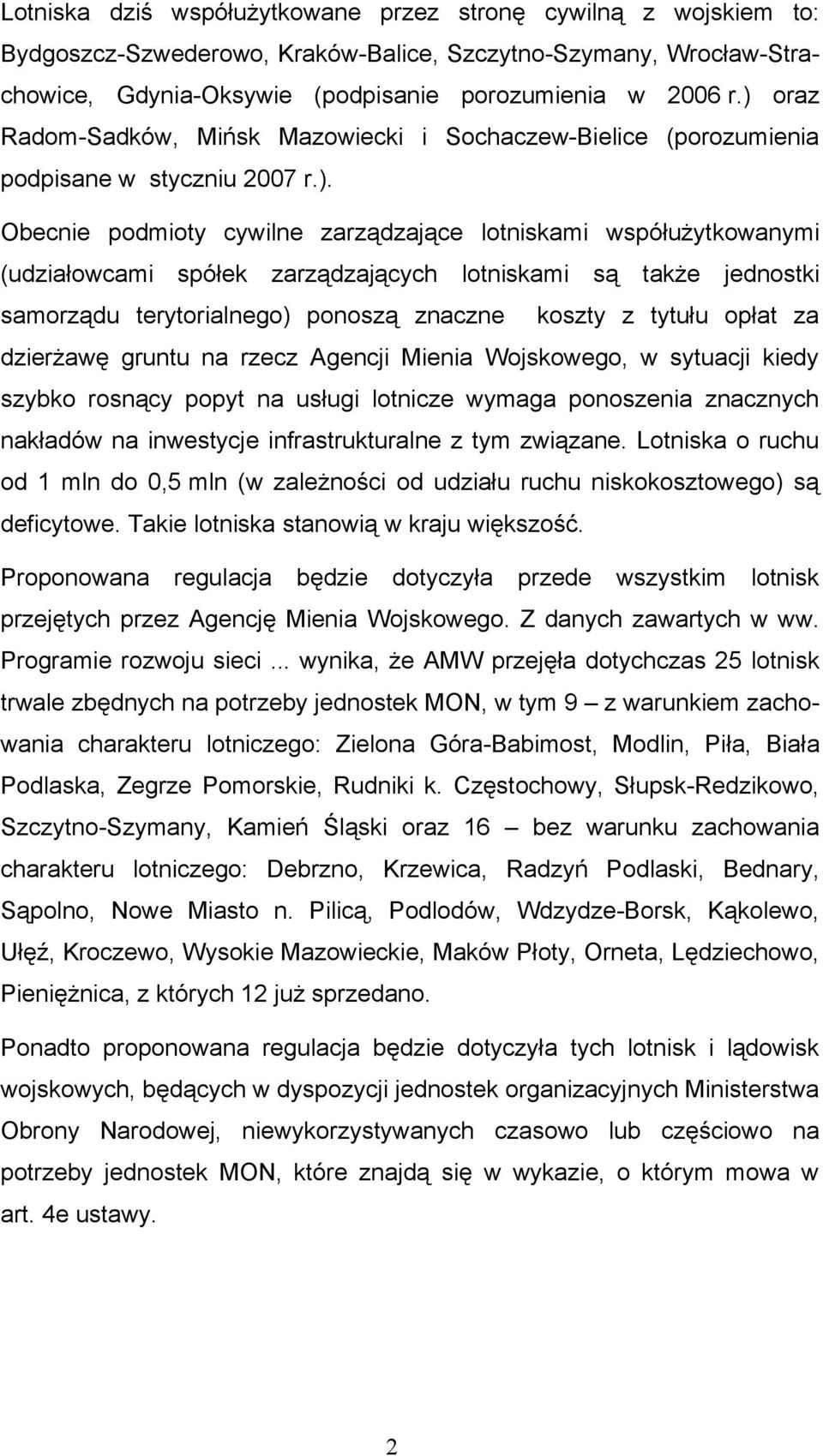 zarządzających lotniskami są także jednostki samorządu terytorialnego) ponoszą znaczne koszty z tytułu opłat za dzierżawę gruntu na rzecz Agencji Mienia Wojskowego, w sytuacji kiedy szybko rosnący