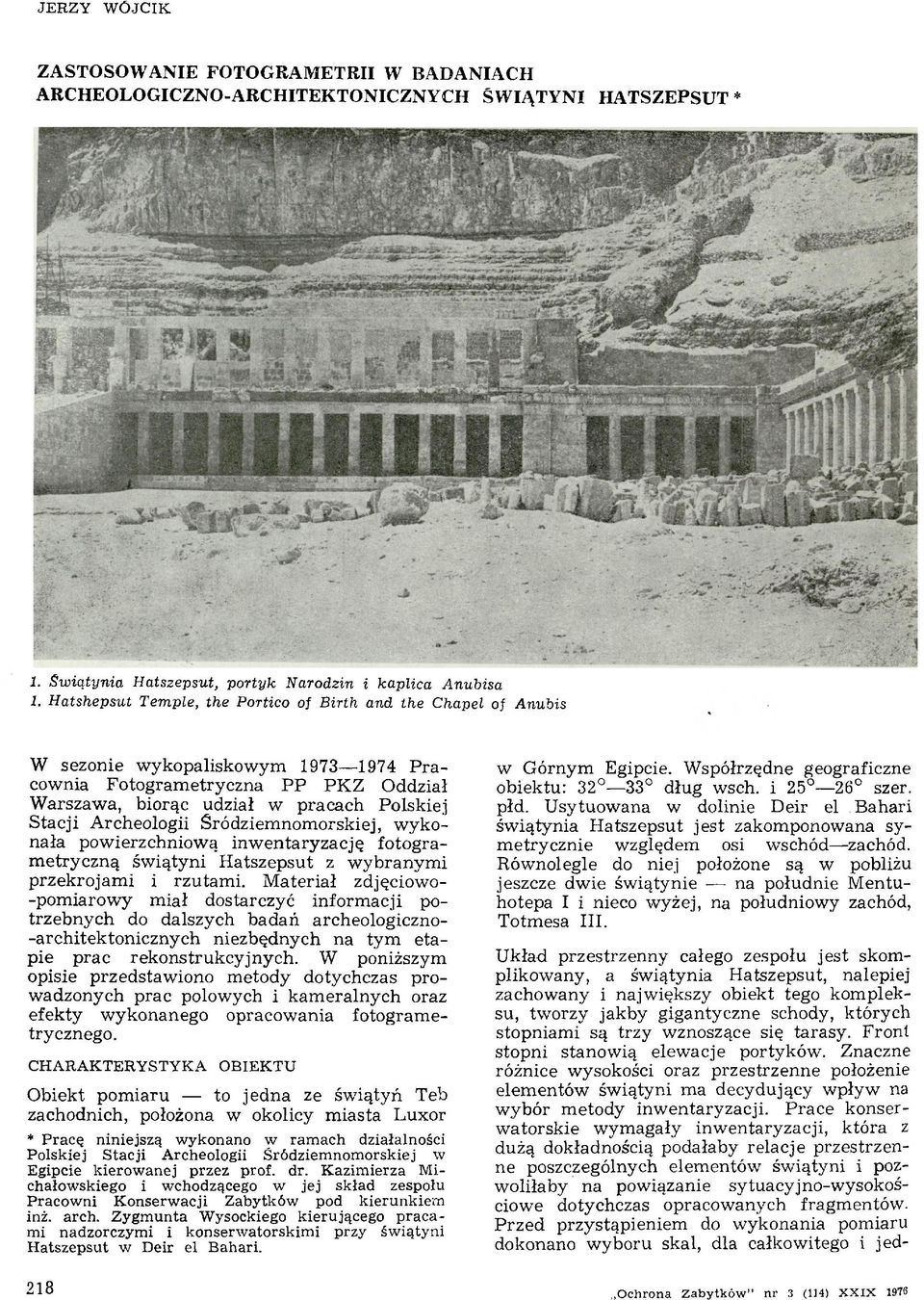 Archeologii Śródziem nom orskiej, w ykonała pow ierzchniow ą inw entaryzację fotogram etryczną św iątyni Hatszepsut z w ybranym i przekrojam i i rzutam i.