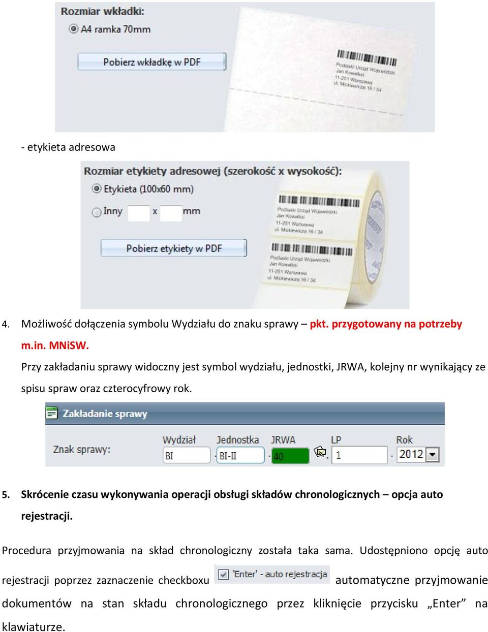 Skrócenie czasu wykonywania operacji obsługi składów chronologicznych opcja auto rejestracji.