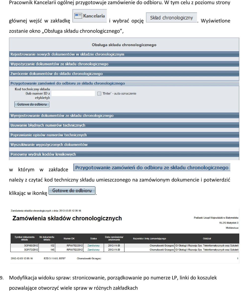 Wyświetlone zostanie okno Obsługa składu chronologicznego, w którym w zakładce należy z czytać kod techniczny składu