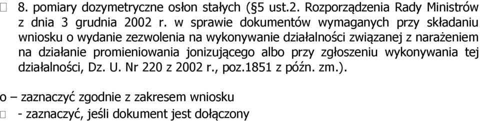 z narażeniem na działanie promieniowania jonizującego albo przy zgłoszeniu wykonywania tej działalności, Dz. U.