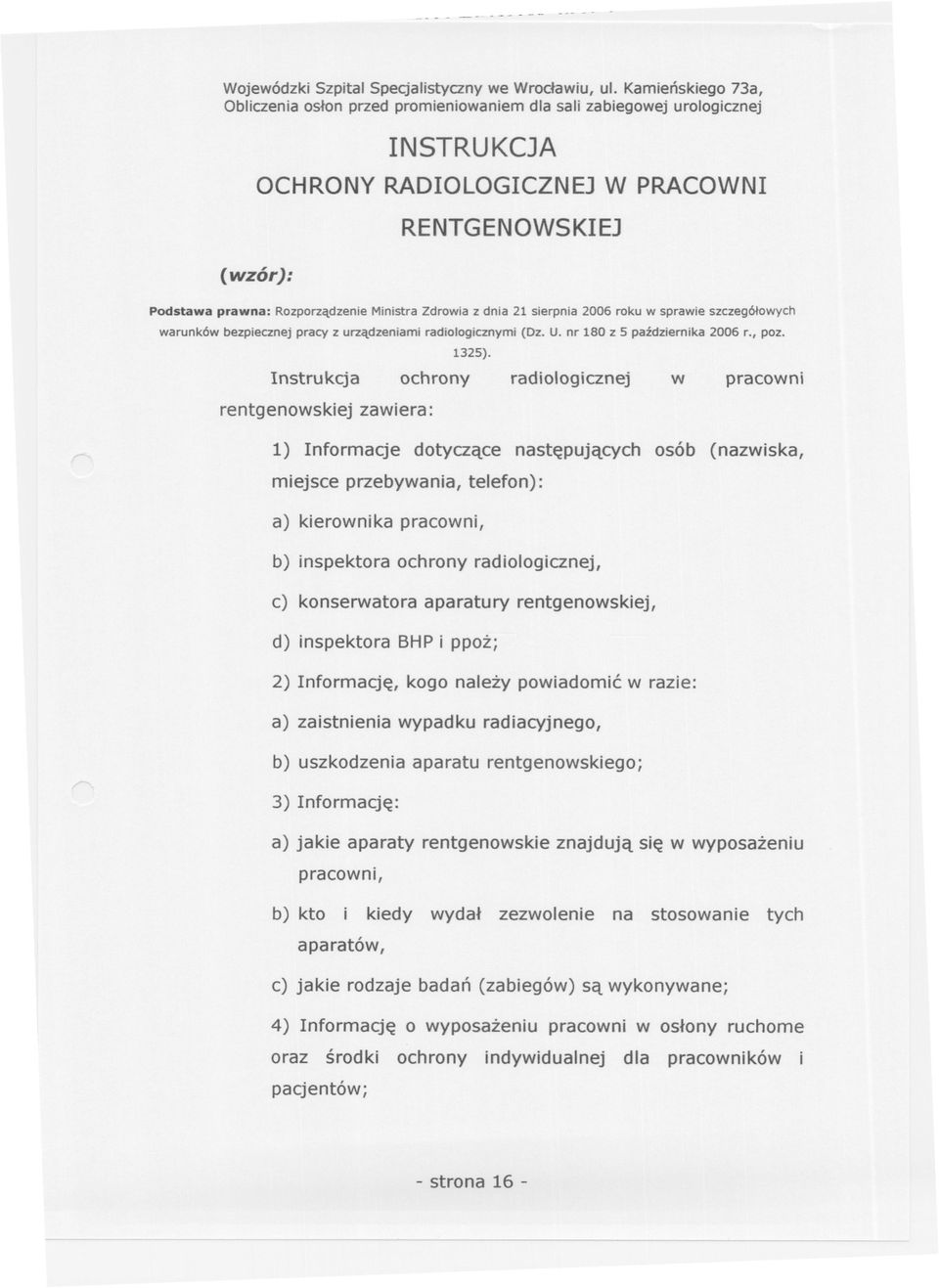 bezpiecznej pracy z urzadzeniami radiologicznymi (Dz. U. nr 180 z 5 pazdziernika 2006 r.t poz. 1325).