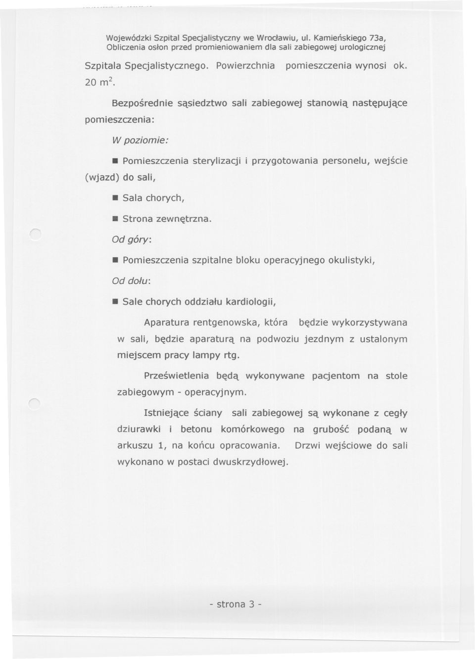 Strona zewnetrzna. Od góry:. Pomieszczenia szpitalne bloku operacyjnego okulistyki, Od dolu:.