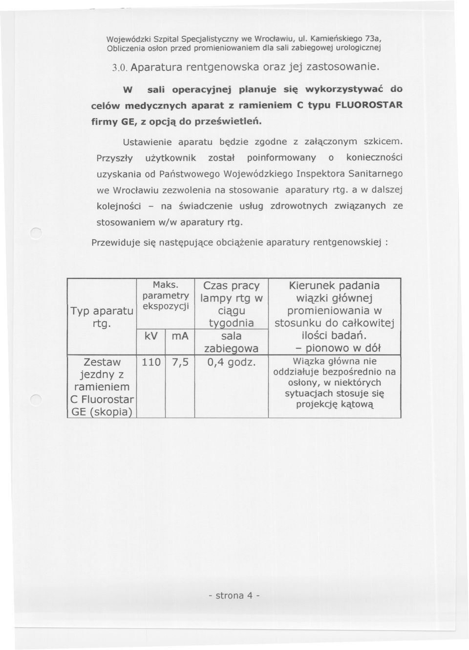 Przyszly uzytkownik zostal poinformowany o koniecznosci uzyskania od Panstwowego Wojewódzkiego Inspektora Sanitarnego we Wroclawiu zezwolenia na stosowanie aparatury rtg.