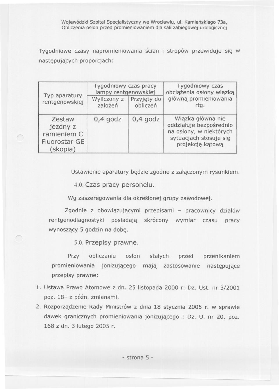 Przyjety do zalozen obliczen Tygodniowy czas obciazenia oslony wiazka glówna promieniowania rtg.