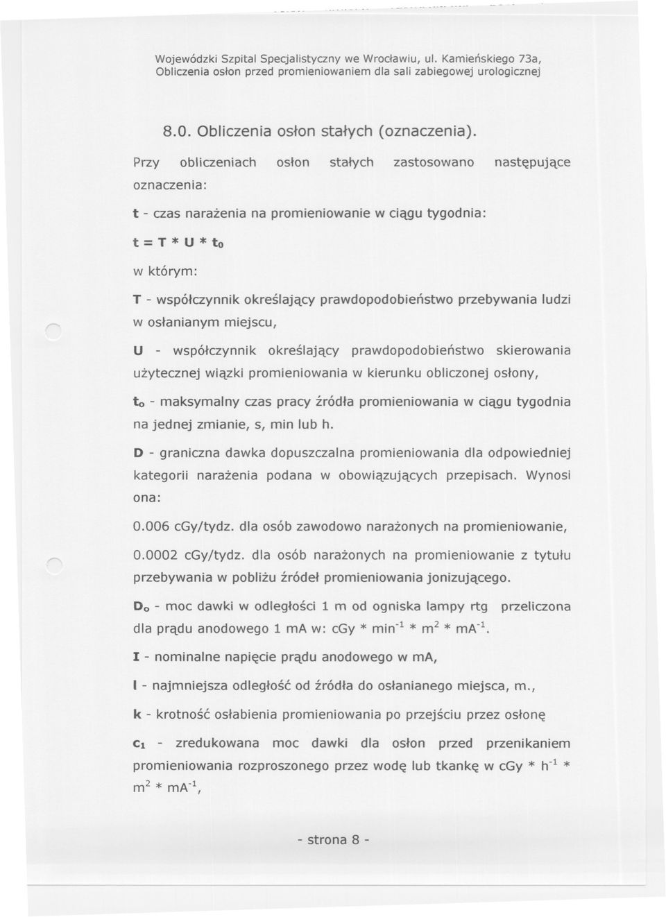 oslanianym miejscu, przebywania ludzi u - wspólczynnik okreslajacy prawdopodobienstwo skierowania uzytecznej wiazki promieniowania w kierunku obliczonej oslony, to - maksymalny czas pracy zródla