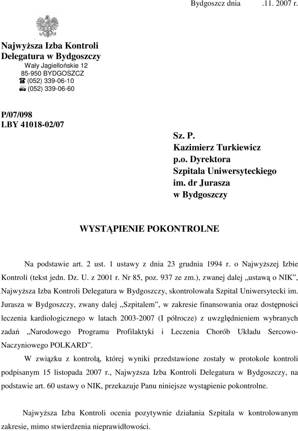 Nr 85, poz. 937 ze zm.), zwanej dalej ustawą o NIK, NajwyŜsza Izba Kontroli Delegatura w Bydgoszczy, skontrolowała Szpital Uniwersytecki im.