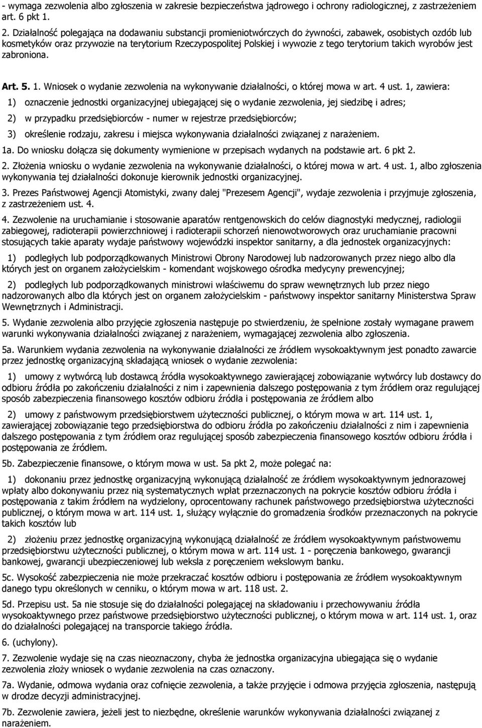 terytorium takich wyrobów jest zabroniona. Art. 5. 1. Wniosek o wydanie zezwolenia na wykonywanie działalności, o której mowa w art. 4 ust.