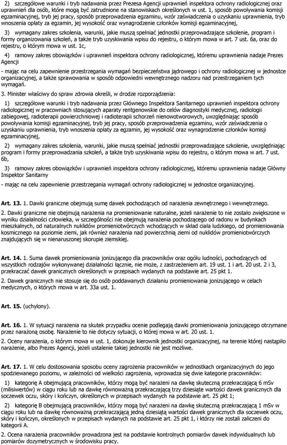 wynagrodzenie członków komisji egzaminacyjnej, 3) wymagany zakres szkolenia, warunki, jakie muszą spełniać jednostki przeprowadzające szkolenie, program i formy organizowania szkoleń, a także tryb