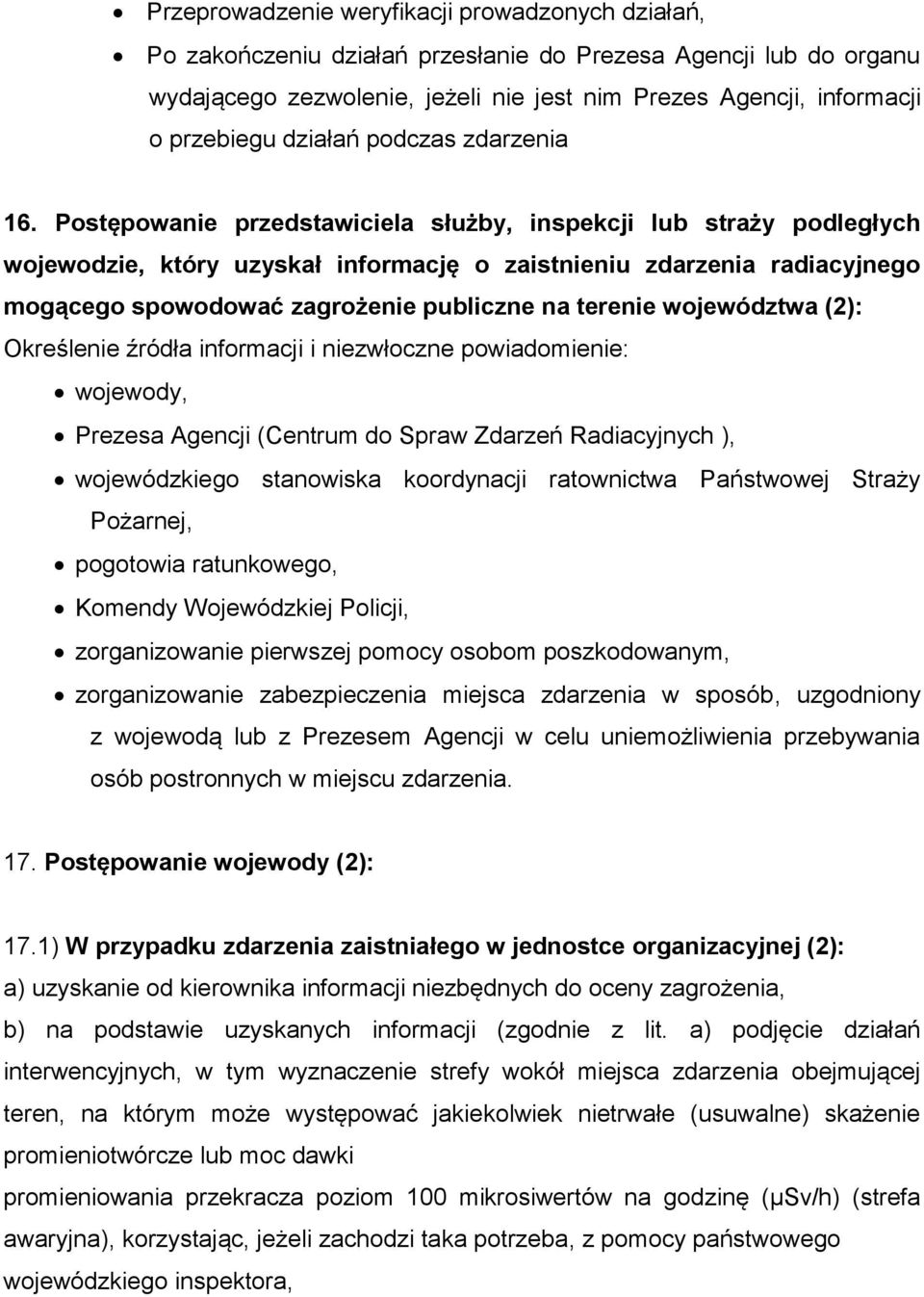 Postępowanie przedstawiciela służby, inspekcji lub straży podległych wojewodzie, który uzyskał informację o zaistnieniu zdarzenia radiacyjnego mogącego spowodować zagrożenie publiczne na terenie