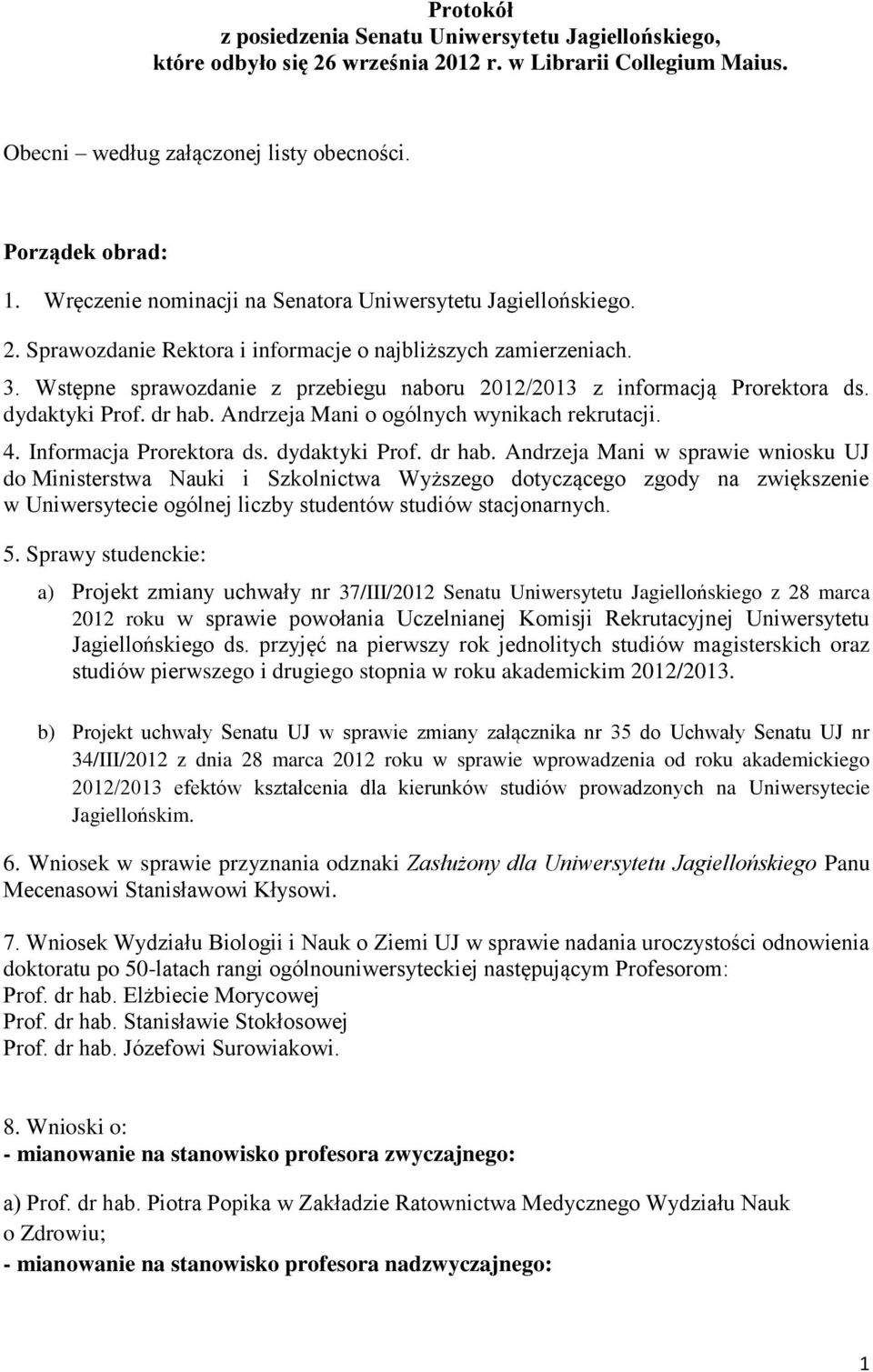 Wstępne sprawozdanie z przebiegu naboru 2012/2013 z informacją Prorektora ds. dydaktyki Prof. dr hab.