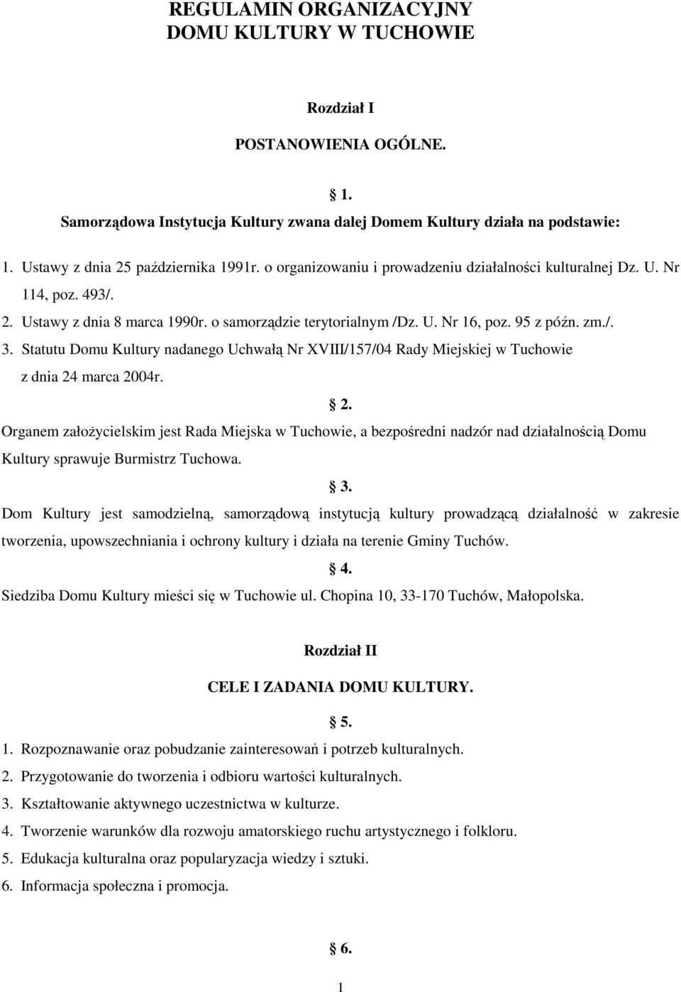 95 z późn. zm./. 3. Statutu Domu Kultury nadanego Uchwałą Nr XVIII/157/04 Rady Miejskiej w Tuchowie z dnia 24