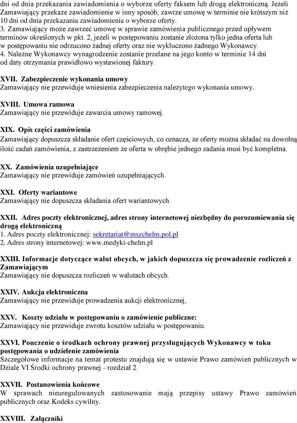Zamawiający może zawrzeć umowę w sprawie zamówienia publicznego przed upływem terminów określonych w pkt.