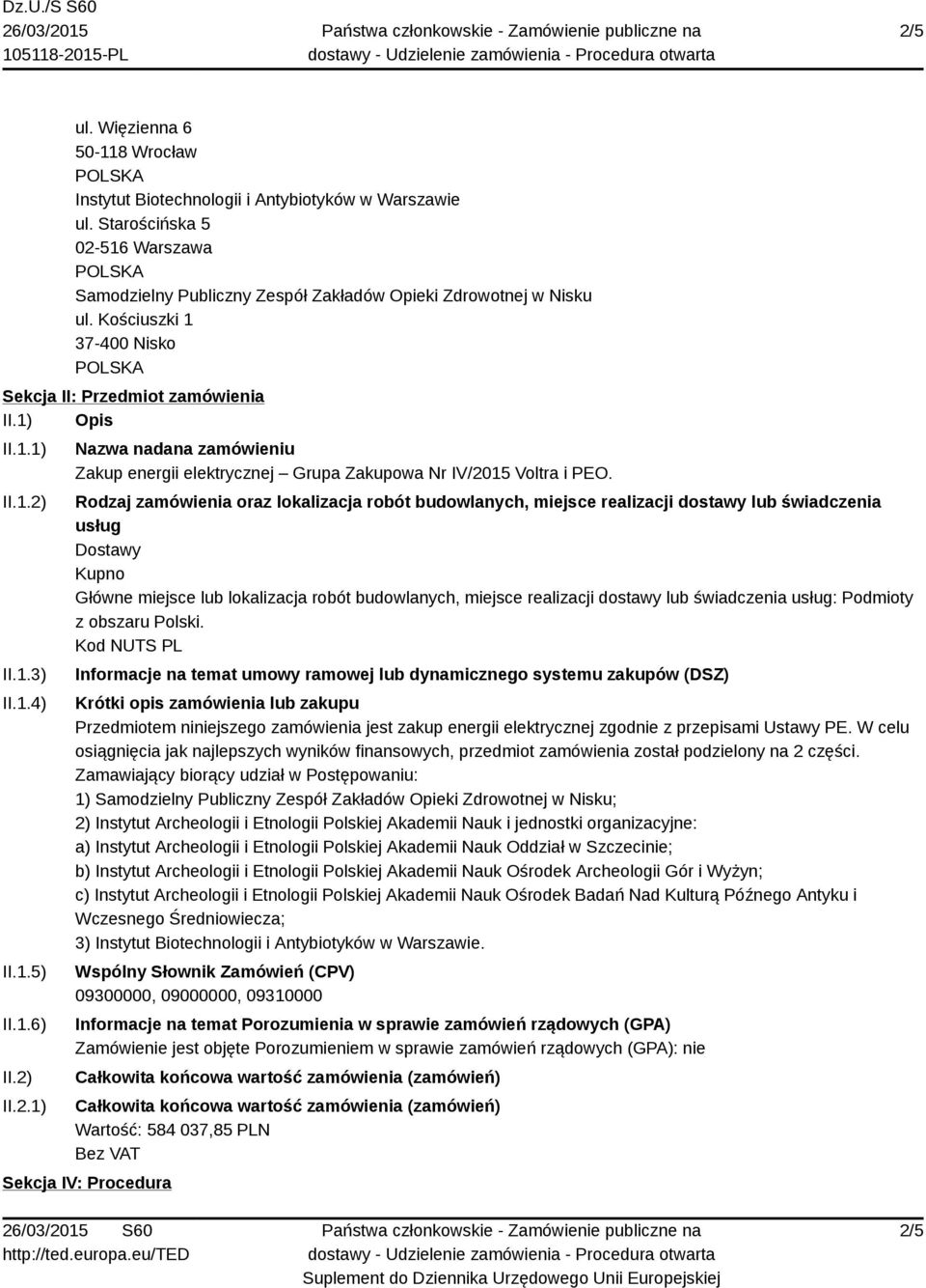 Rodzaj zamówienia oraz lokalizacja robót budowlanych, miejsce realizacji dostawy lub świadczenia usług Dostawy Kupno Główne miejsce lub lokalizacja robót budowlanych, miejsce realizacji dostawy lub