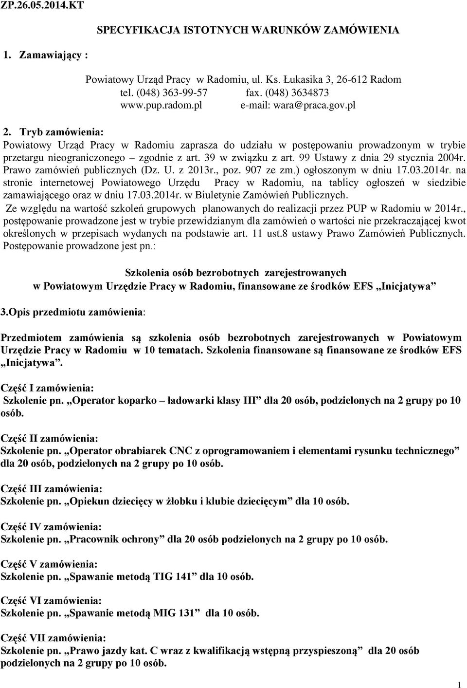 99 Ustawy z dnia 29 stycznia 2004r. Prawo zamówień publicznych (Dz. U. z 2013r., poz. 907 ze zm.) ogłoszonym w dniu 17.03.2014r.