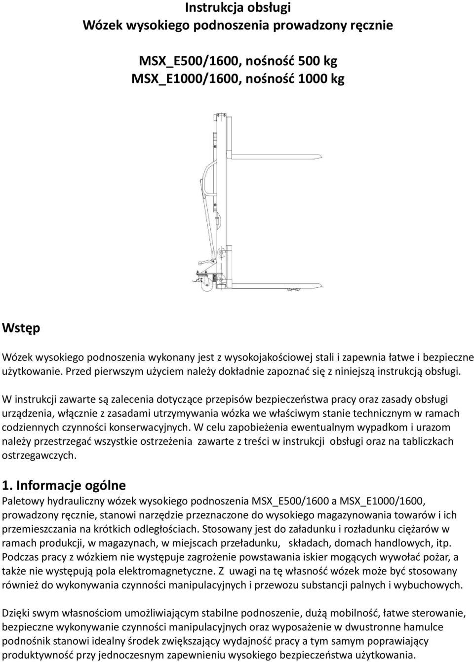 W instrukcji zawarte są zalecenia dotyczące przepisów bezpieczeostwa pracy oraz zasady obsługi urządzenia, włącznie z zasadami utrzymywania wózka we właściwym stanie technicznym w ramach codziennych