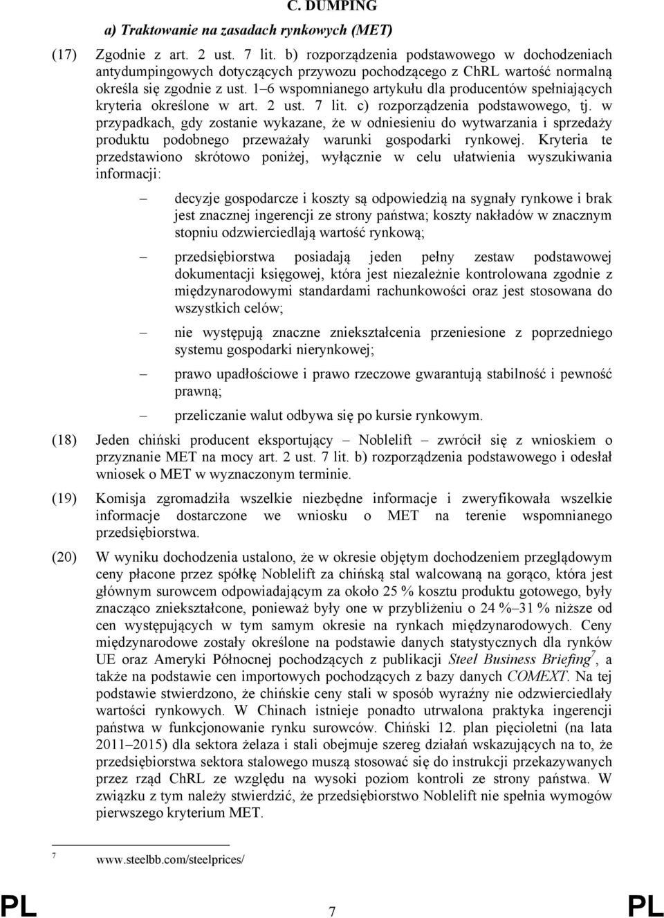 1 6 wspomnianego artykułu dla producentów spełniających kryteria określone w art. 2 ust. 7 lit. c) rozporządzenia podstawowego, tj.