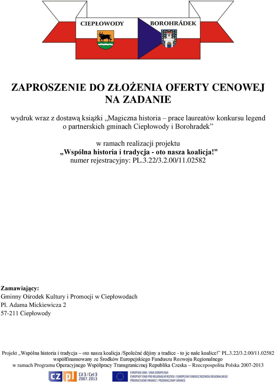 projektu Wspólna historia i tradycja - oto nasza koalicja! numer rejestracyjny: PL.3.22/3.2.00/11.