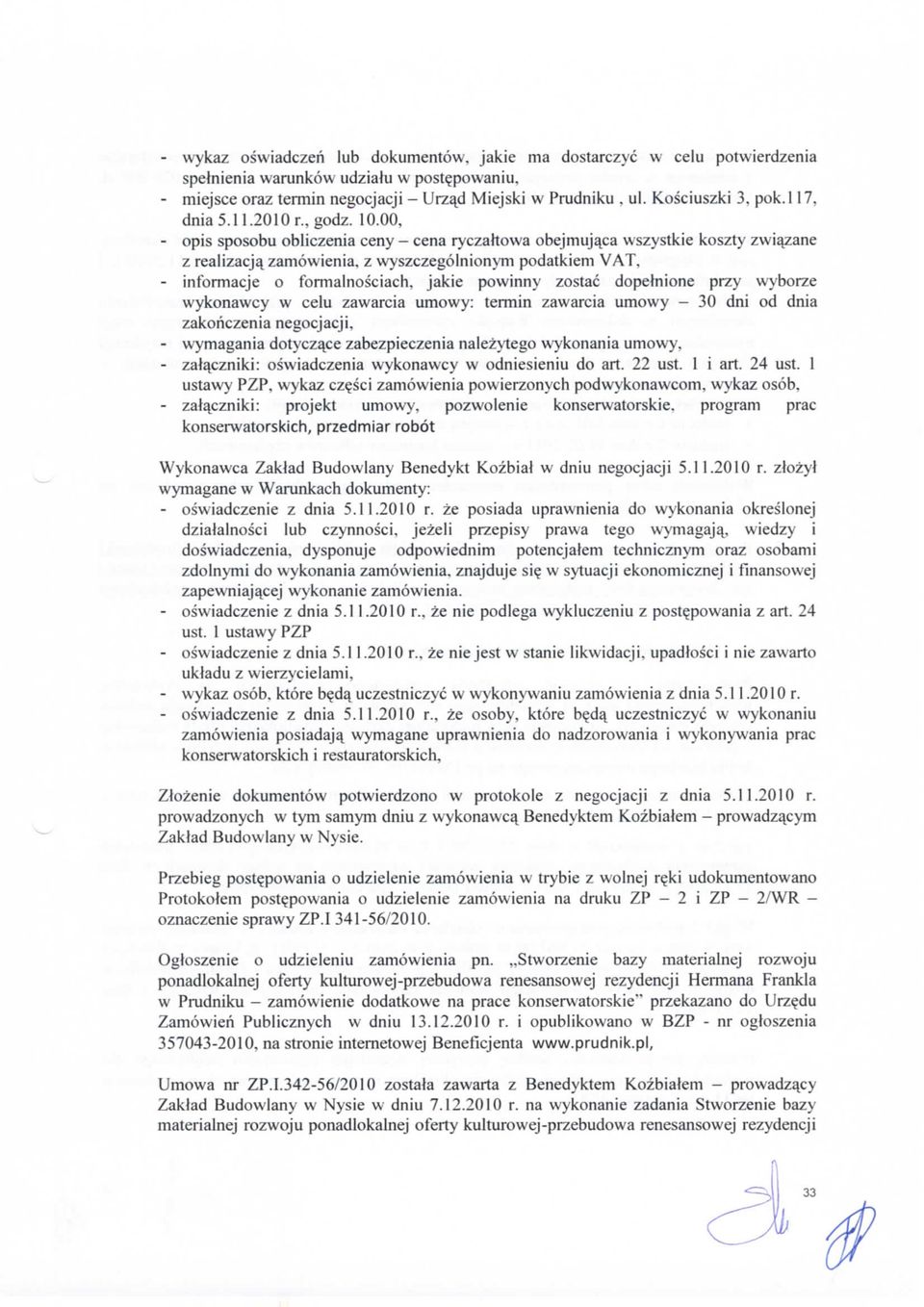 00, - opis sposobu obliczenia ceny - cena ryczahowa obejmuja_ca wszystkie koszty zwia^zane z realizacja^ zamowienia, z wyszczegolnionym podatkiem VAT, - informacje o formalnosciach, jakie powinny